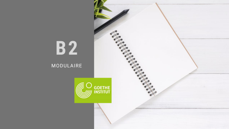 Certification Goethe Niveau B2 - 3 modules